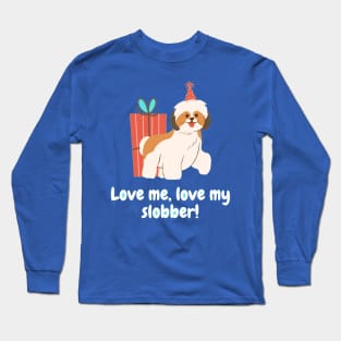 Love me, love my slobber! Long Sleeve T-Shirt